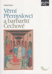 kniha Věrní Přemyslovci a barbarští Čechové	 Česko-říšské vztahy v raném a vrcholném středověku, Leges 2017