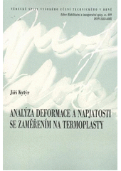 kniha Analýza deformace a napjatosti se zaměřením na termoplasty = Strain and stress analysis of thermoplastic materials : teze habilitační práce, VUTIUM 2011