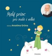 kniha Malý princ pro malé i velké Očima Anselma Grüna, Euromedia 2019