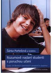 kniha Rozumově nadaní studenti s poruchou učení Cesty od školních výkonových paradoxů k úspěchu., Masarykova univerzita 2014