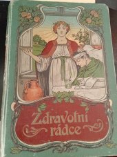 kniha Zdravotní radce  1 Výklad o zdraví,ochorobach a lecich, Jindřich Dostál 1900