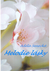 kniha Melodie lásky básnická sbírka, s.n. 2015