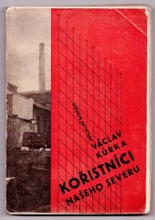 kniha Kořistníci našeho severu sociální román ze života uhelných pašeráků a hráčů na burse, Antonín Dědourek 1935