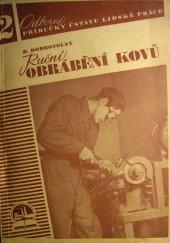 kniha Ruční obrábění kovů Pomůcka k dílenskému výcviku učňů ve strojnictví, Ústav pro učebné pomůcky průmyslových a odborných škol 1944