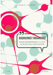 kniha Budoucnost organizací Průvodce budováním organizací v 21.století na základě evoluce lidského uvažování , PeopleComm 2020