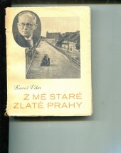 kniha Z mé staré zlaté Prahy [Díl třetí] vzpomínky, povídky, klepy, žerty., Luisa Viková 1946
