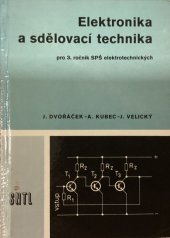 kniha Elektronika a sdělovací technika učební text pro 3. roč. SPŠ [stř. prům. školy] elektrotechn. stud. oboru Zařízení silnoproudé elektrotechniky, SNTL 1981