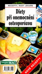 kniha Diety při onemocnění osteoporózou recepty, rady lékaře : nové recepty, MAC 2005