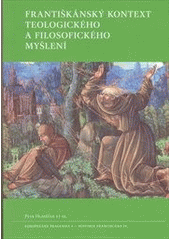 kniha Františkánský kontext teologického a filosofického myšlení, Univerzita Karlova, Filozofická fakulta 2012