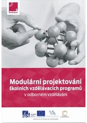 kniha Modulární projektování školních vzdělávacích programů v odborném vzdělávání příručka pro SOŠ a SOU k tvorbě ŠVP a vzdělávacích modulů ECVET, Národní ústav pro vzdělávání, školské poradenské zařízení a zařízení pro další vzdělávání pedagogických pracovníků 2012