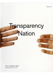 kniha Transparency Nation 2-30 June 2011, [DOX : ateliér skla - VŠUP Praha, Vysoká škola uměleckoprůmyslová 2011