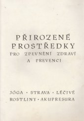 kniha Přirozené prostředky pro zpevnění zdraví a prevenci jóga - strava - léčivé rostliny - akupresura, Oddíl jógy při ČSŽ 1986