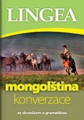 kniha Česko-mongolská konverzace se slovníkem a gramatikou, Lingea 2015