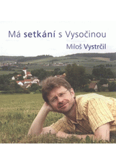 kniha Má setkání s Vysočinou, Tiskárny Havlíčkův Brod 2008