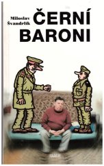 kniha  Černí baroni 1. - Černí baroni, aneb, Válčili jsme za Čepičky vydal ing.Milan Cais, caMis 1997