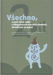 kniha Všechno, co jste chtěli vědět o idiopatických střevních zánětech, ale báli jste se zeptat., Občanské sdružení pacientů s idiopatickými střevními záněty- Pacienti IBD 2012