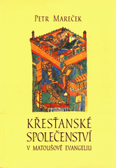 kniha Křesťanské společenství v Matoušově evangeliu jeho hlavní charakteristiky podle Mt 18,1-35, Univerzita Palackého 2005