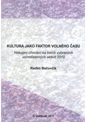 kniha Kultura jako faktor volného času nákupní chování na trzích vybraných volnočasových aktivit 2010, VeRBuM 2011