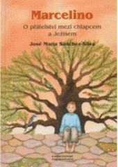kniha Marcelino o přátelství mezi chlapcem a Ježíšem, Karmelitánské nakladatelství 2007