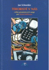 kniha Teroristé v nás cyklus posametových songů pro Martu Kubišovou, J. Schneider 2003
