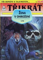 kniha Třikrát žena v ohrožení 3/1996 Trnitý keř růží / Tulák a kouzelná jeskyně / Vlkodlak, Ivo Železný 1996