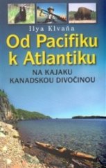 kniha Od Pacifiku k Atlantiku Na kajaku kanadskou divočinou, Baset 2014