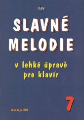 kniha Slavné melodie v lehké úpravě pro klavír 7., G & W 2016