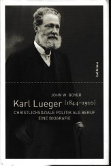 kniha Karl Lueger (1844-1910) Christlichsoziale politik als beruf eine biografie, Böhlau 2010