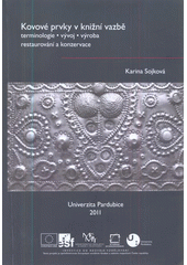 kniha Kovové prvky v knižní vazbě terminologie, vývoj, výroba, restaurování a konzervace, Univerzita Pardubice 2011