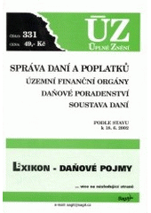 kniha Správa daní a poplatků Územní finanční orgány ; Daňové poradenství ; Soustava daní : podle stavu k 18.6.2002, Sagit 2002