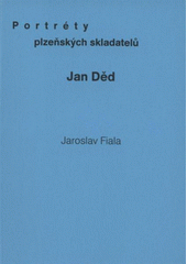 kniha Portréty plzeňských skladatelů. Jan Děd, Západočeská univerzita v Plzni 2008