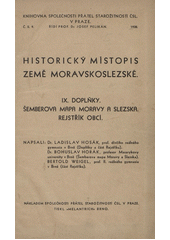 kniha Historický místopis země Moravskoslezské IX. - Doplňky a opravy - Rejstřík místních jmen, Společnost přátel starožitností československých 1938