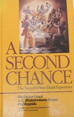 kniha A Second Chance The Story of Near-Death Experience, The Bhaktivedanta Book Trust 1991