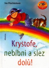 kniha Kryštofe, neblbni a slez dolů !, Albatros 2004