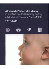 kniha Almanach Pediatrické kliniky 2. lékařské fakulty Univerzity Karlovy a Fakultní nemocnice v Praze-Motole 2012-2013, Galén 2012