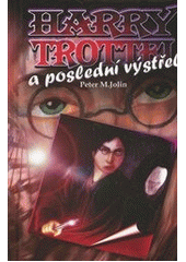 kniha Harry Trottel a poslední výstřel, Bohemia Books 2007