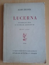 kniha Lucerna divadelní hra o čtyřech jednáních, Divadelní knihkupectví a nakladatelství Otakar Růžička 1936