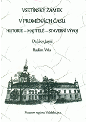 kniha Vsetínský zámek v proměnách času historie - majitelé - stavební vývoj, Muzeum regionu Valašsko 2013