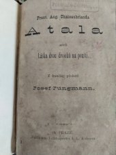 kniha Fr. Aug. Châteaubrianda Atala, aneb, Láska dvou divochů na poušti, I.L. Kober 1892