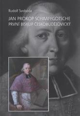 kniha Jan Prokop Schaaffgotsche první biskup českobudějovický, L. Marek  2009