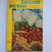 kniha Zmrazené potraviny a jejich příprava v domácnosti Určeno pracovníkům v záv. jídelnách, restauracích, dietních a nemocničních kuchyních, zaměstnancům v obchodech s potravinami a učeb. pomůcka pro prům. školy potravinářské technologie, SNTL 1958