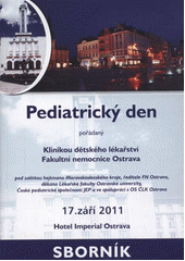 kniha Pediatrický den pořádaný Klinikou dětského lékařství Fakultní nemocnice Ostrava, 17. září 2011, Hotel Imperial, Ostrava : sborník, s.n. 2011