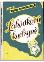 kniha Lahůdková kuchyně Příprava studených pokrmů v domácnosti, Česká grafická Unie 1949