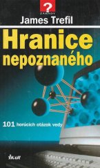 kniha Hranice nepoznaného 101 horúcich otázok vedy, Ikar Bratislava 2001