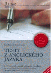 kniha Testy z anglického jazyka 15 x 50 testových otázek k přijímacícm zkouškám na vysoké školy ekonomického zaměření, TUTOR 2006