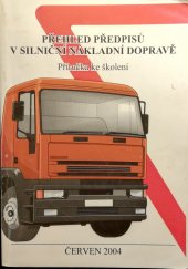 kniha Přehled předpisů v silniční nákladní dopravě příručka ke školení, Repronis 2004