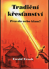 kniha Tradiční křesťanství Pravda nebo klam?, Svobodná lidová misie 1994