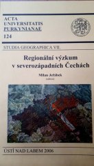 kniha Regionální výzkum v severozápadních Čechách, Univerzita Jana Evangelisty Purkyně Ústí nad Labem 2006