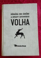 kniha Příručka pro údržbu a opravy automobilů Volha Příručka pro údržbu a opravy automobilů Volha , Nakladatelství dopravy a spojů 1964