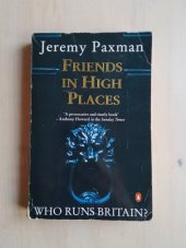 kniha Friends in High Places  Who Runs Britain?, Penguin Books UK 1991